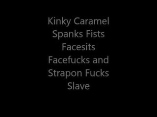 Kinky Caramel Spanks Fists Facesits Facefucks and Strapon Fucks Slave Preview
